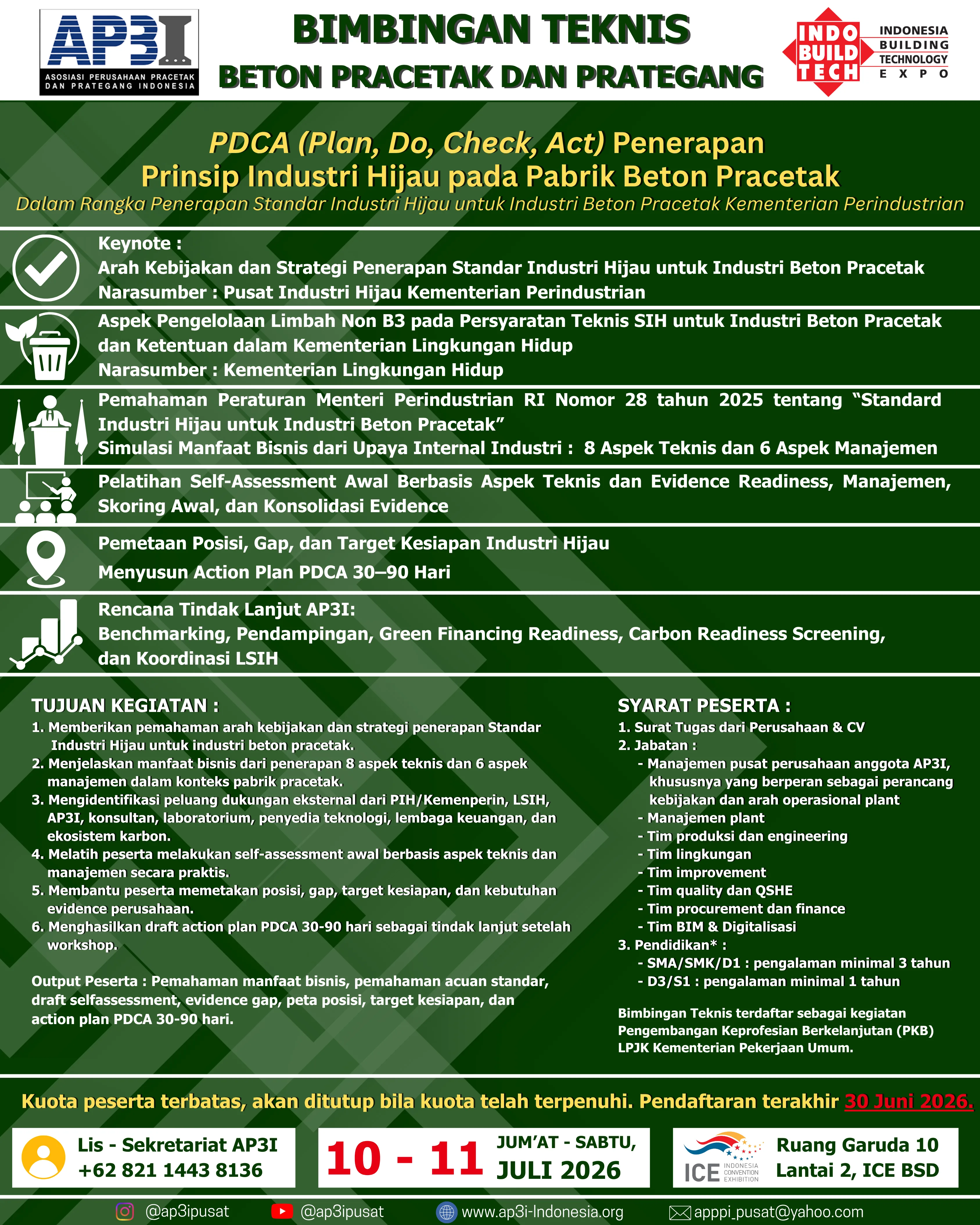 Pamflet BIMBINGAN TEKNIS PDCA (PLAN, DO, CHECK, ACT) PENERAPAN PRINSIP INDUSTRI HIJAU PADA PABRIK BETON PRACETAK DALAM RANGKA PENERAPAN STANDAR INDUSTRI HIJAU UNTUK INDUSTRI BETON PRACETAK KEMENTERIAN PERINDUSTRIAN.
LAPORAN TERVERIFIKASI PKB LPJK KEMENTERIAN PEKERJAAN UMUM.
JUMLAH PESERTA : 29 ORANG